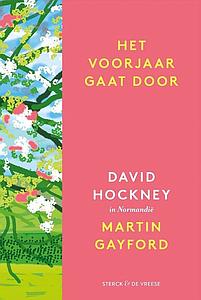 HET VOORJAAR GAAT DOOR - DAVID HOCKNEY - MARTIN GAYFORD
