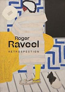 A RETROSPECTIVE - ROGER RAVEEL