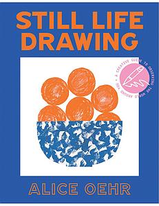 STILL LIFE DRAWING - ALICE OEHR