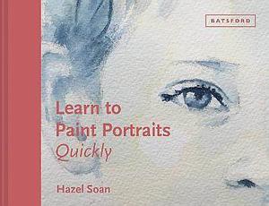 LEARN TO PAINT PORTRAITS QUIKLY - HAZEL SOAN