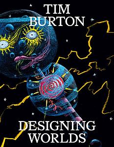 DESIGNING WORLDS - TIM BURTON