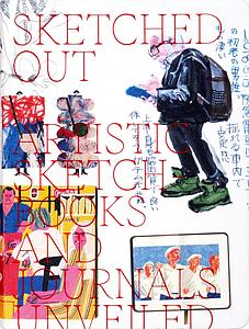 SKETCHED OUT - ARTISTIC SKETSCHBOOKS AND JOUNALS UNVEILED