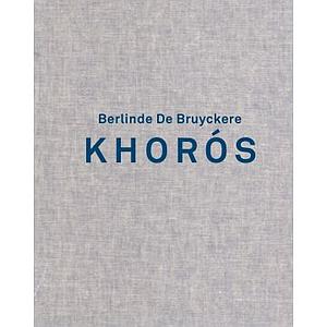 KHOROS - BERLINDE DE BRUYCKERE