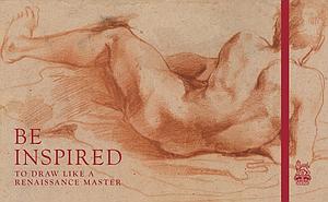 BE INSPIRED - TO DRAW LIKE A RENAISSANCE MASTER
