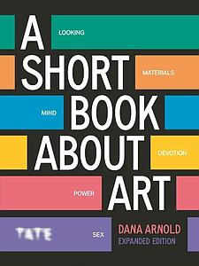 A SHORT BOOK ABOUT ART - DANA ARNOLD